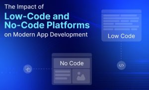 Low-Code and No-Code Platforms: A Revolution in App Development